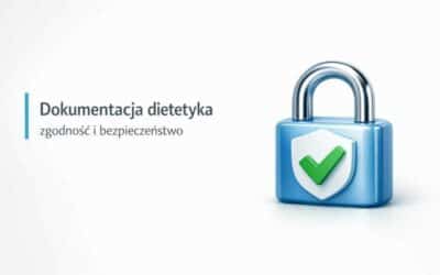 Dokumentacja medyczna dietetyka: zasady i zakres