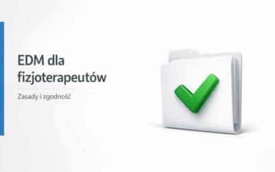 Kiedy fizjoterapeuta musi prowadzić EDM – zasady